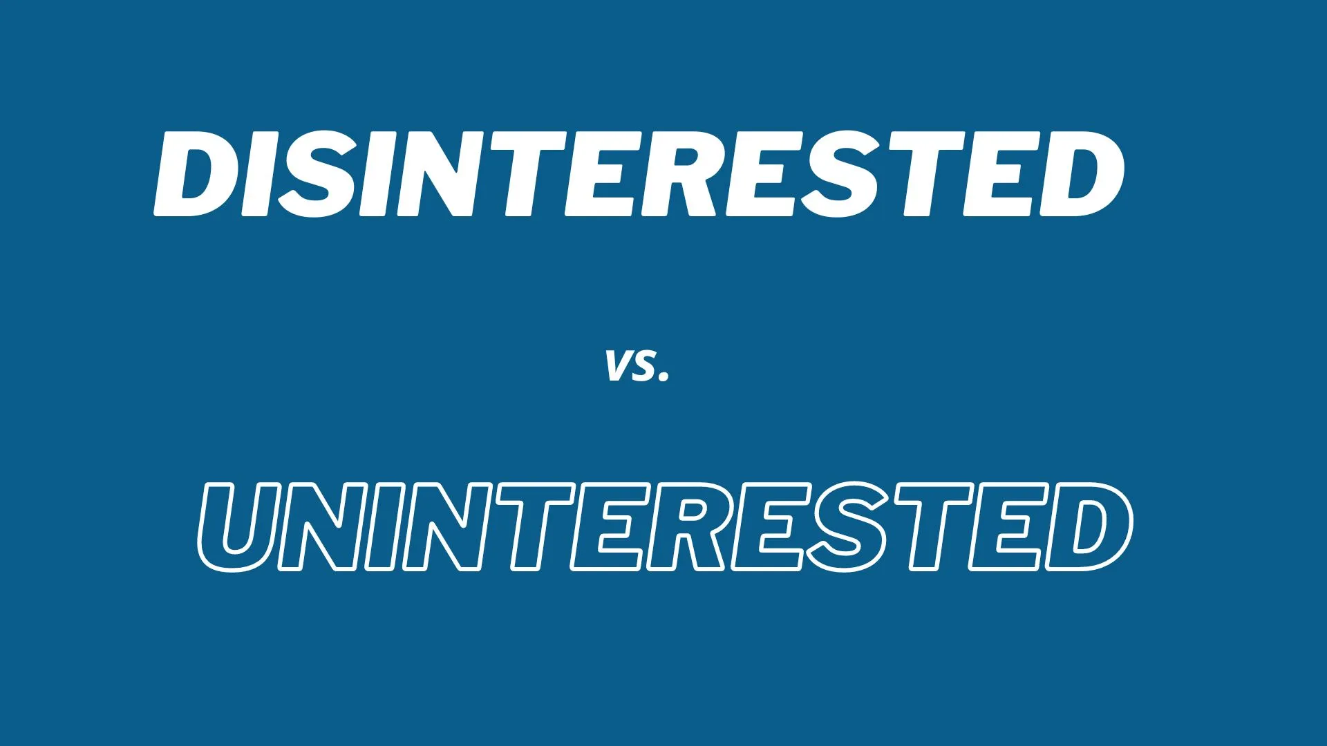 "Disinterested" vs. "Uninterested" - definiciones de las dos palabras con ejemplos.