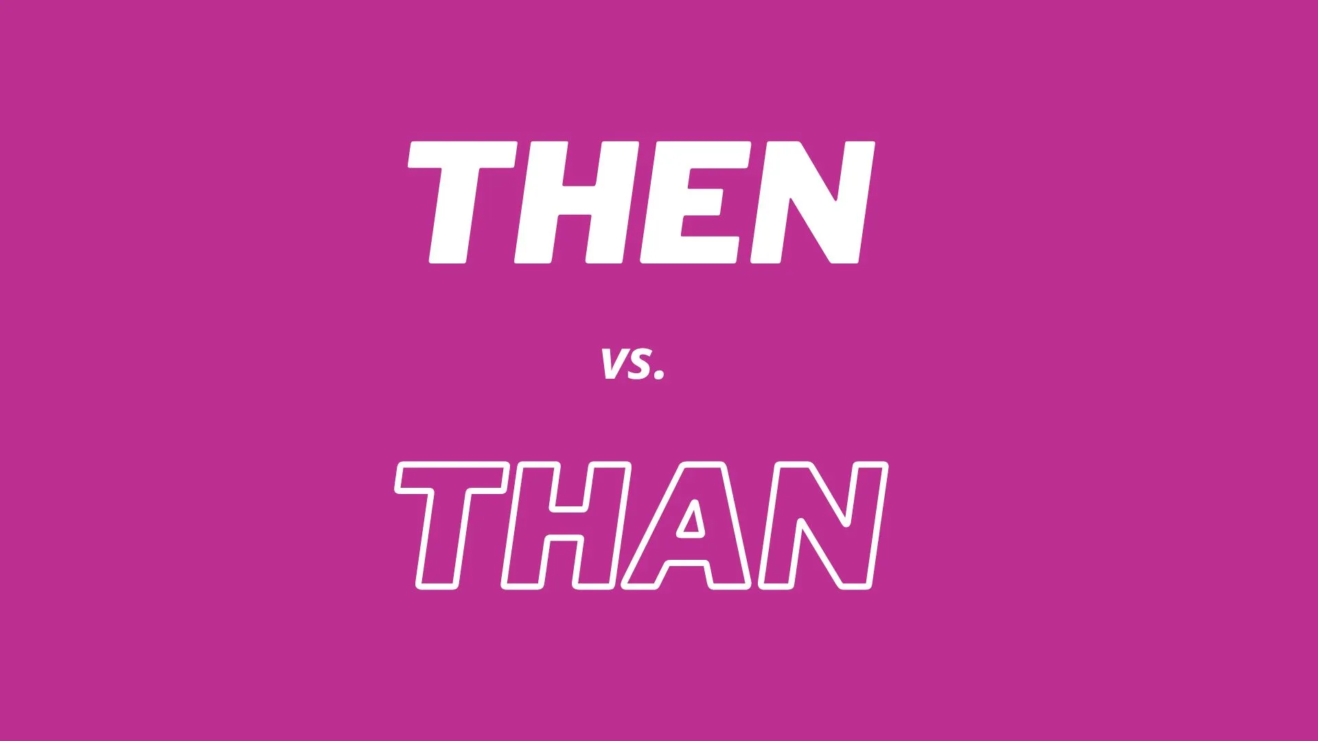 Comparação visual e definições das palavras "then" e "than".