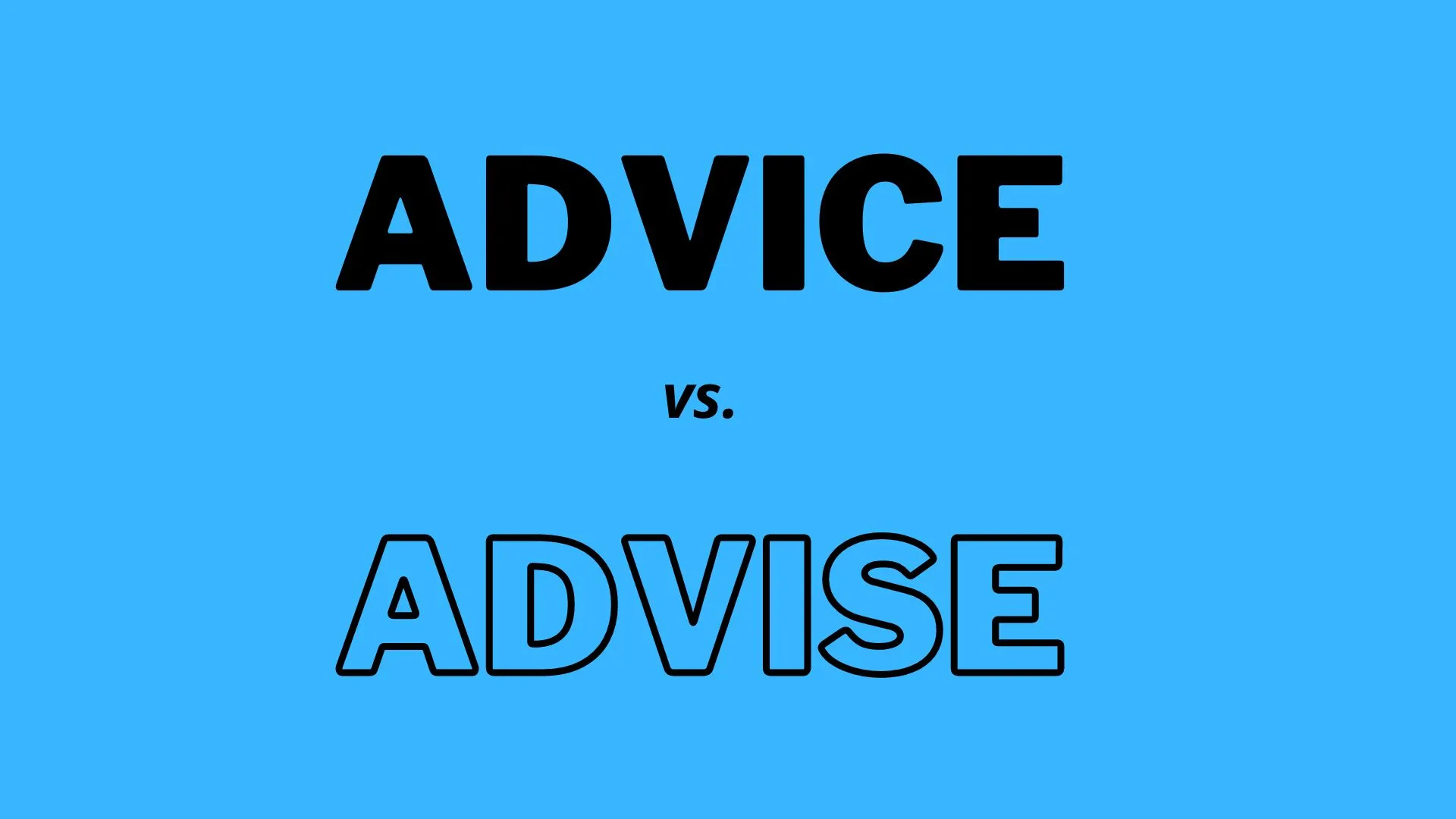 Visual comparison and definitions of words  "Advice " and  "Advise "