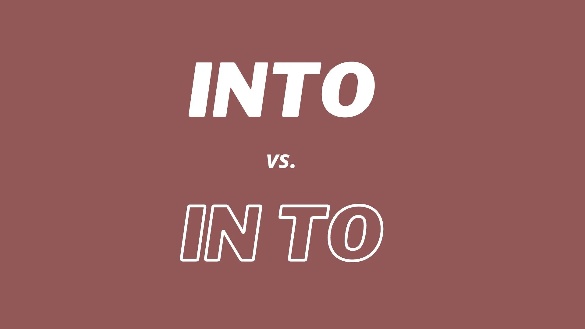 Visual comparison and definitions of vocabulary terms  "into" and  "in to "