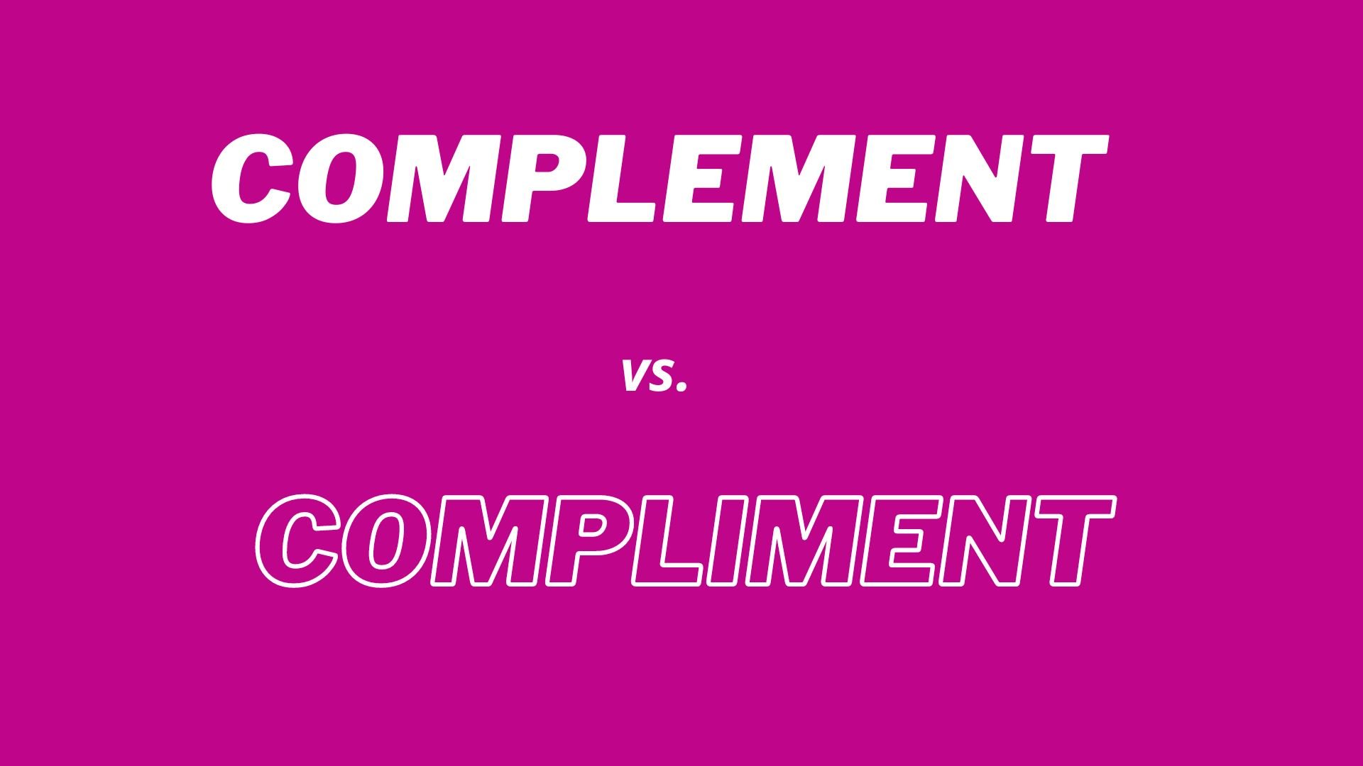 Explenation of the difference between "complement" vs. "compliment" with examples